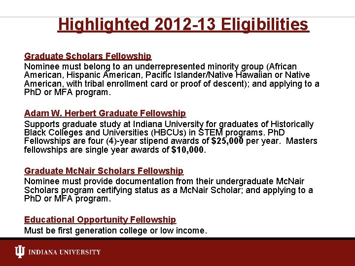 Highlighted 2012 -13 Eligibilities Graduate Scholars Fellowship Nominee must belong to an underrepresented minority