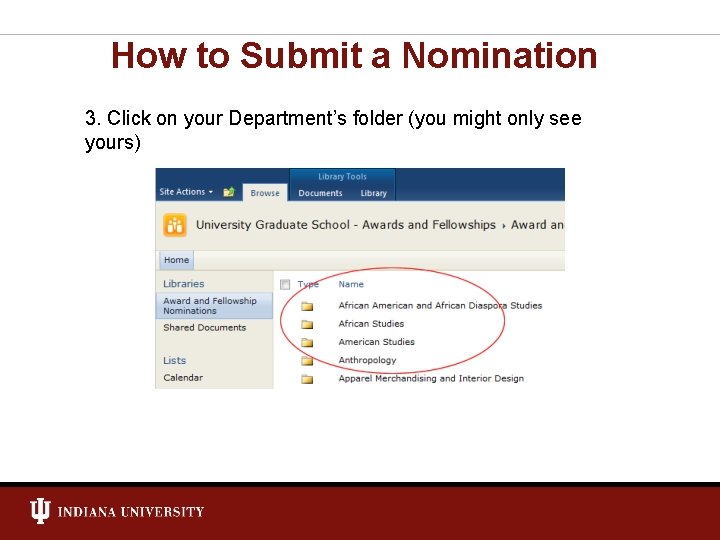 How to Submit a Nomination 3. Click on your Department’s folder (you might only