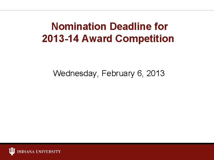 Nomination Deadline for 2013 -14 Award Competition Wednesday, February 6, 2013 