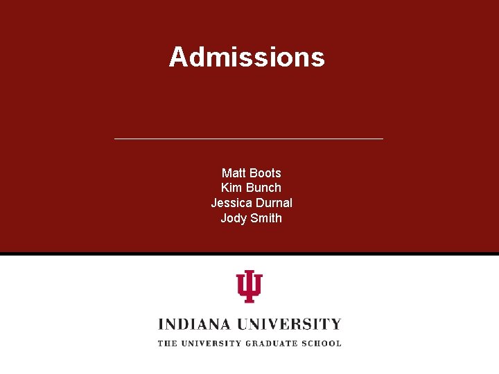 Admissions Matt Boots Kim Bunch Jessica Durnal Jody Smith 