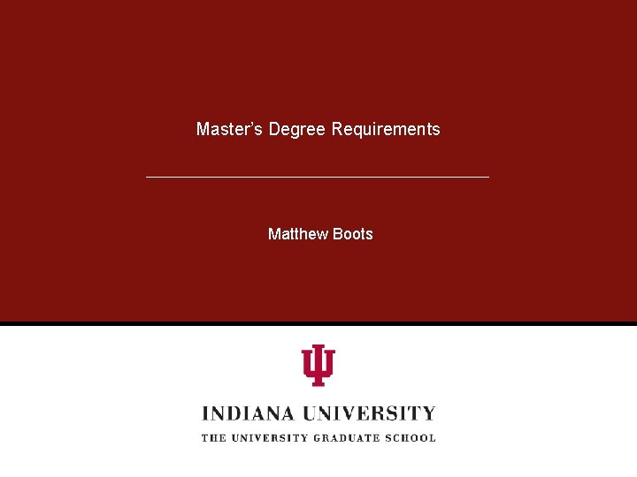 Master’s Degree Requirements Matthew Boots 