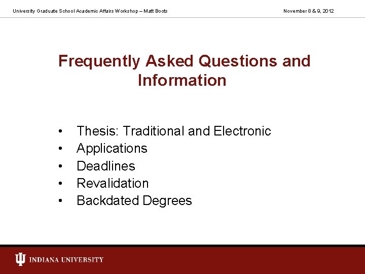 University Graduate School Academic Affairs Workshop – Matt Boots November 8 & 9, 2012