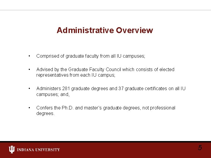Administrative Overview • Comprised of graduate faculty from all IU campuses; • Advised by
