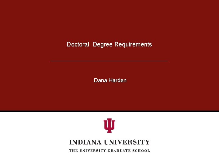 Doctoral Degree Requirements Dana Harden 