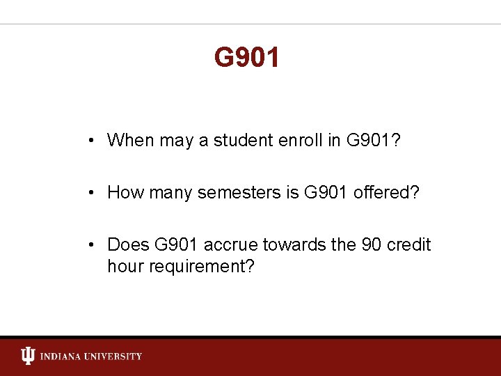 G 901 • When may a student enroll in G 901? • How many