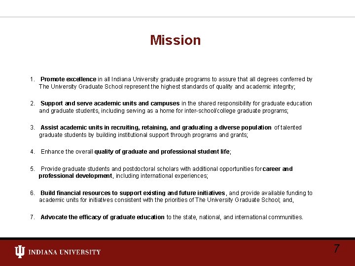 Mission 1. Promote excellence in all Indiana University graduate programs to assure that all