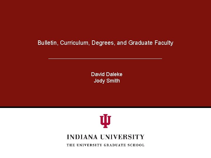 Bulletin, Curriculum, Degrees, and Graduate Faculty David Daleke Jody Smith 