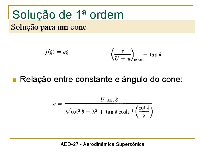 Solução de 1ª ordem Solução para um cone n Relação entre constante e ângulo