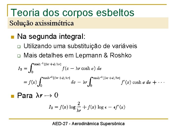 Teoria dos corpos esbeltos Solução axissimétrica n Na segunda integral: q q n Utilizando