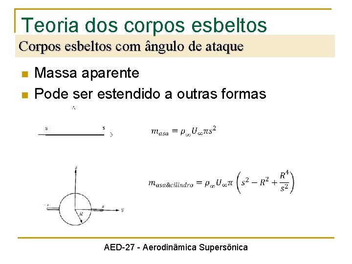 Teoria dos corpos esbeltos Corpos esbeltos com ângulo de ataque n n Massa aparente