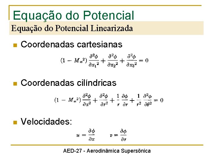 Equação do Potencial Linearizada n Coordenadas cartesianas n Coordenadas cilíndricas n Velocidades: AED-27 -