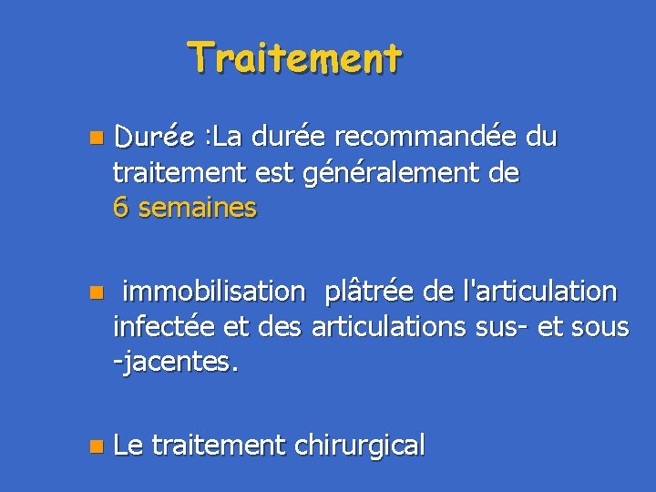 Traitement n Durée : La durée recommandée du traitement est généralement de 6 semaines