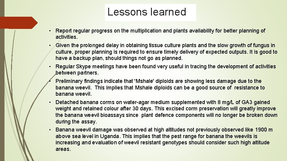 Lessons learned • Report regular progress on the multiplication and plants availability for better