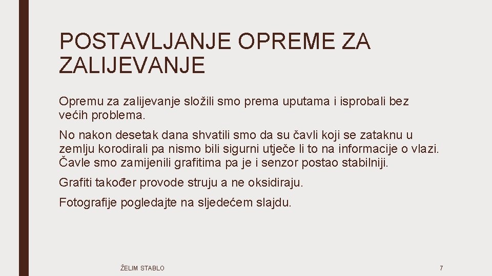 POSTAVLJANJE OPREME ZA ZALIJEVANJE Opremu za zalijevanje složili smo prema uputama i isprobali bez