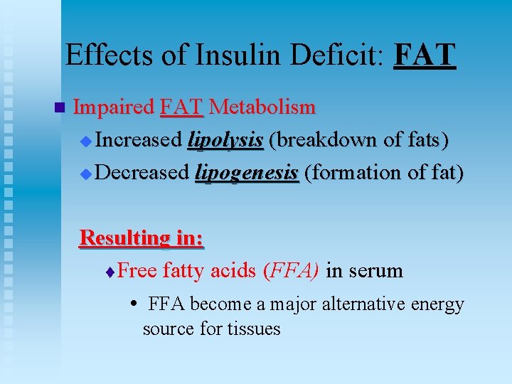 Effects of Insulin Deficit: FAT n Impaired FAT Metabolism u Increased lipolysis (breakdown of