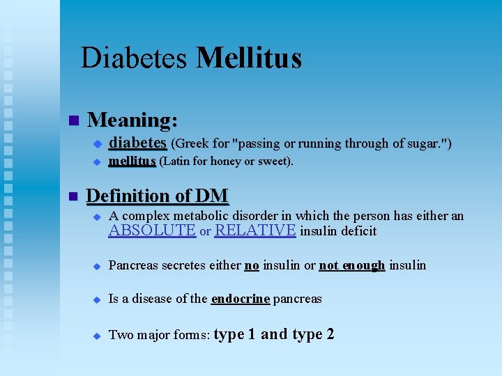 Diabetes Mellitus n n Meaning: u diabetes (Greek for "passing or running through of