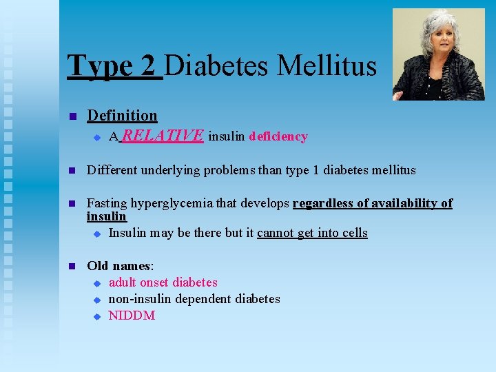 Type 2 Diabetes Mellitus n Definition u A RELATIVE insulin deficiency n Different underlying