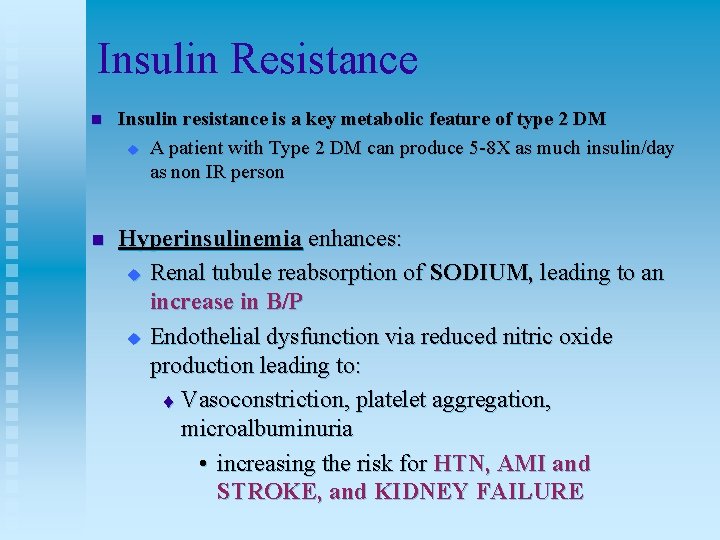 Insulin Resistance n Insulin resistance is a key metabolic feature of type 2 DM