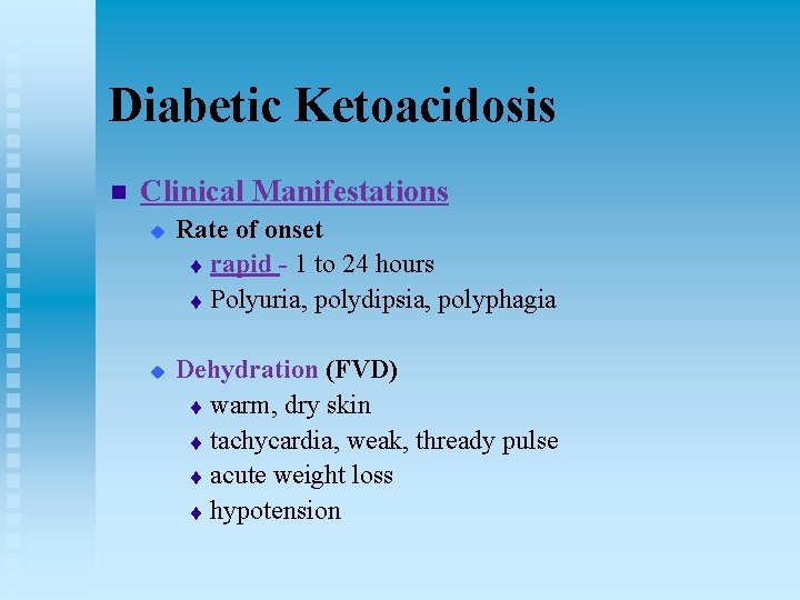 Diabetic Ketoacidosis n Clinical Manifestations u u Rate of onset t rapid - 1