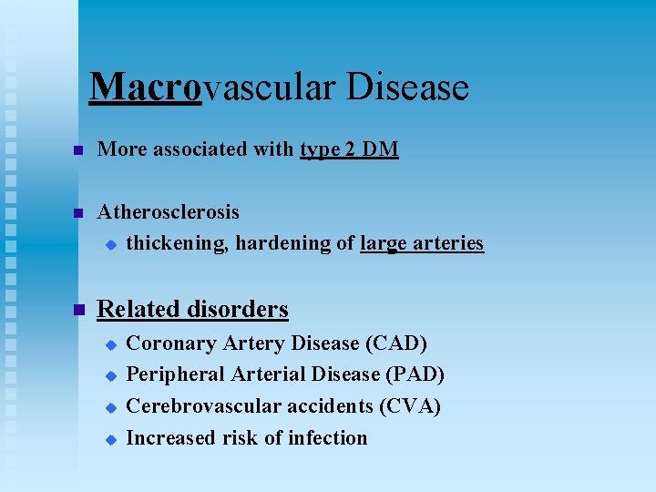 Macrovascular Disease n More associated with type 2 DM n Atherosclerosis u thickening, hardening