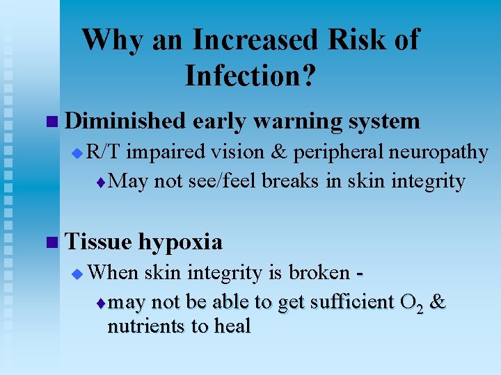 Why an Increased Risk of Infection? n Diminished early warning system u R/T impaired