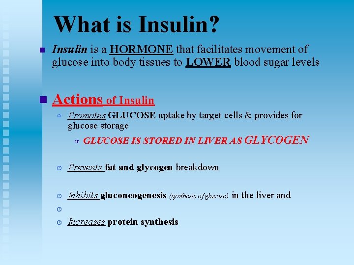  What is Insulin? n Insulin is a HORMONE that facilitates movement of glucose
