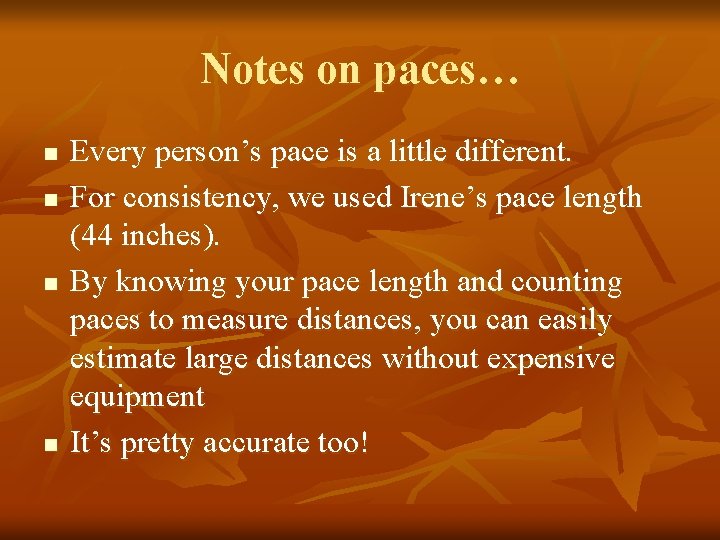 Notes on paces… n n Every person’s pace is a little different. For consistency,