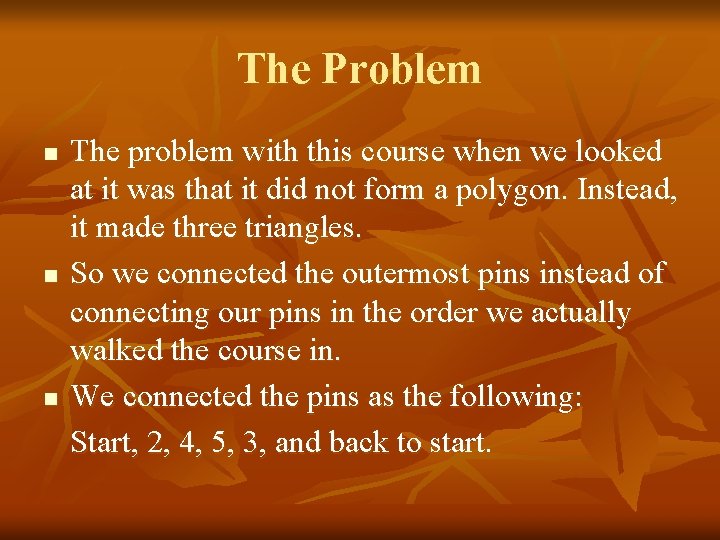 The Problem n n n The problem with this course when we looked at