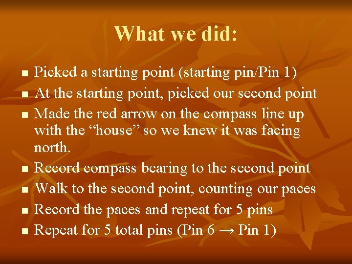 What we did: n n n n Picked a starting point (starting pin/Pin 1)