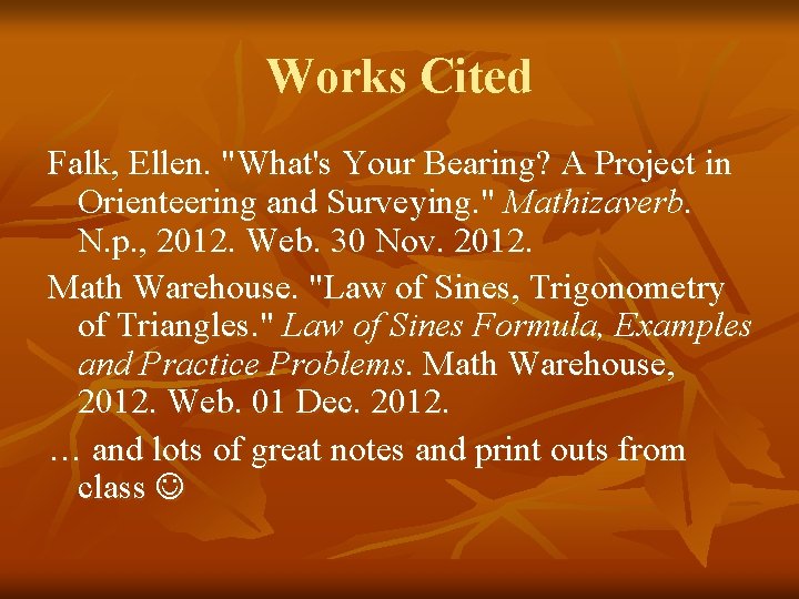 Works Cited Falk, Ellen. "What's Your Bearing? A Project in Orienteering and Surveying. "