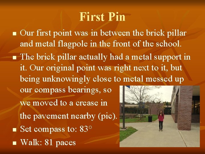 First Pin n n Our first point was in between the brick pillar and