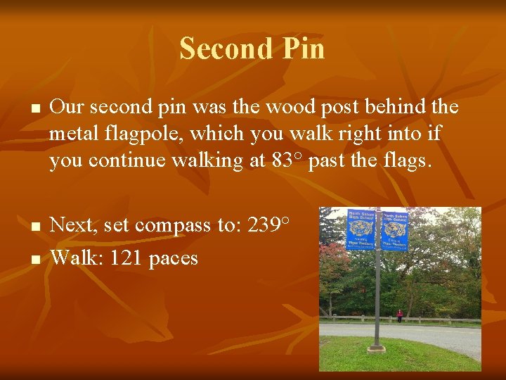 Second Pin n Our second pin was the wood post behind the metal flagpole,