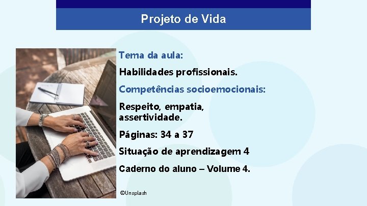 Projeto de Vida Tema da aula: Habilidades profissionais. Competências socioemocionais: Respeito, empatia, assertividade. Páginas: