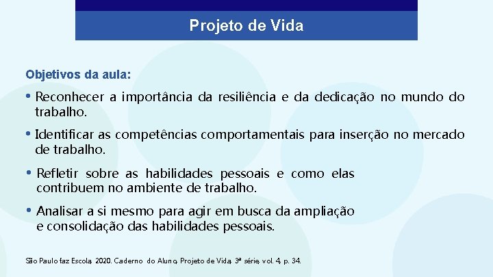 Projeto de Vida Objetivos da aula: • Reconhecer trabalho. a importância da resiliência e
