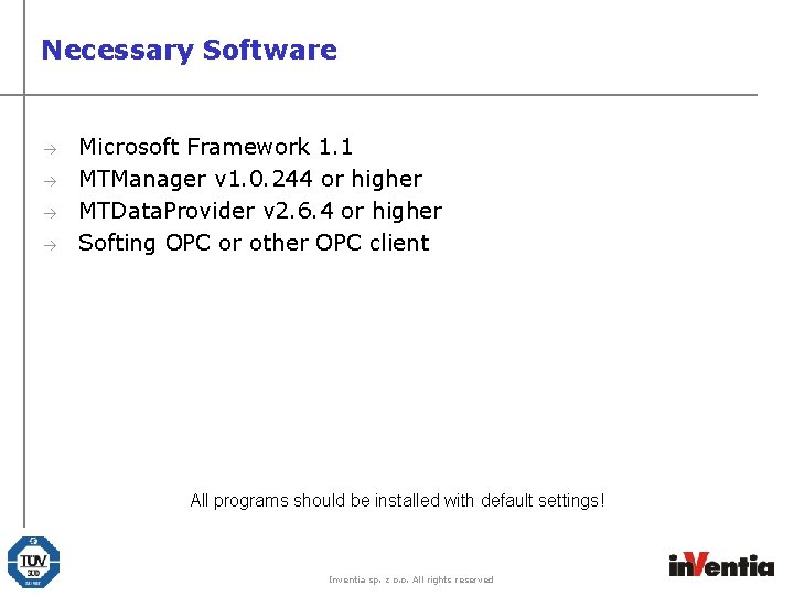 Necessary Software à à Microsoft Framework 1. 1 MTManager v 1. 0. 244 or