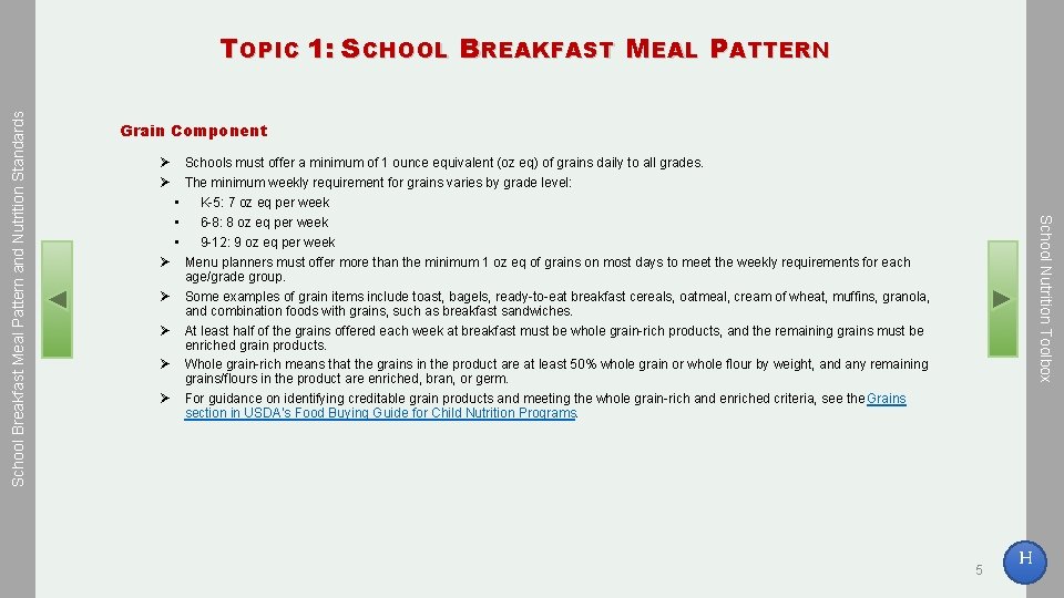 Grain Component Ø Ø Schools must offer a minimum of 1 ounce equivalent (oz