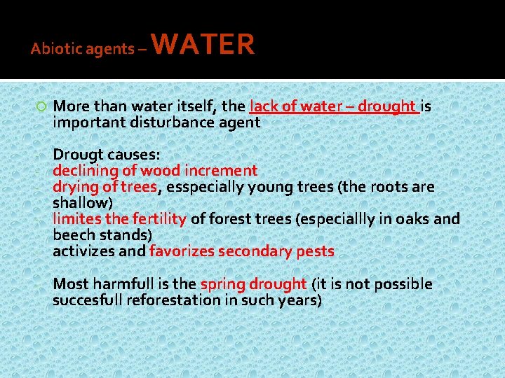 Abiotic agents – WATER More than water itself, the lack of water – drought