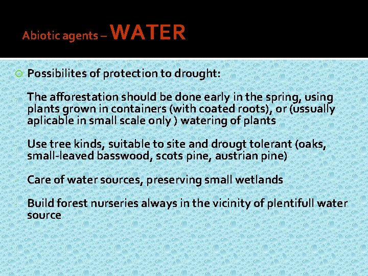 Abiotic agents – WATER Possibilites of protection to drought: - The afforestation should be