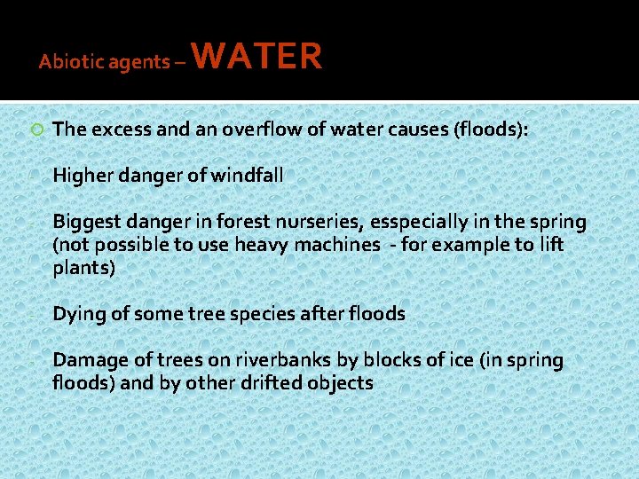 Abiotic agents – WATER The excess and an overflow of water causes (floods): -