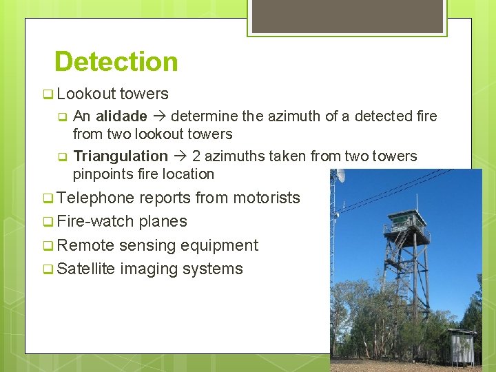 Detection q Lookout towers An alidade determine the azimuth of a detected fire from