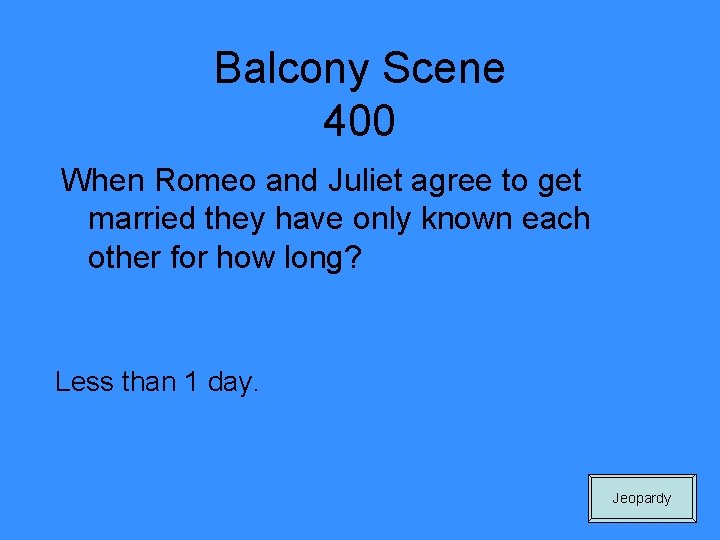 Balcony Scene 400 When Romeo and Juliet agree to get married they have only