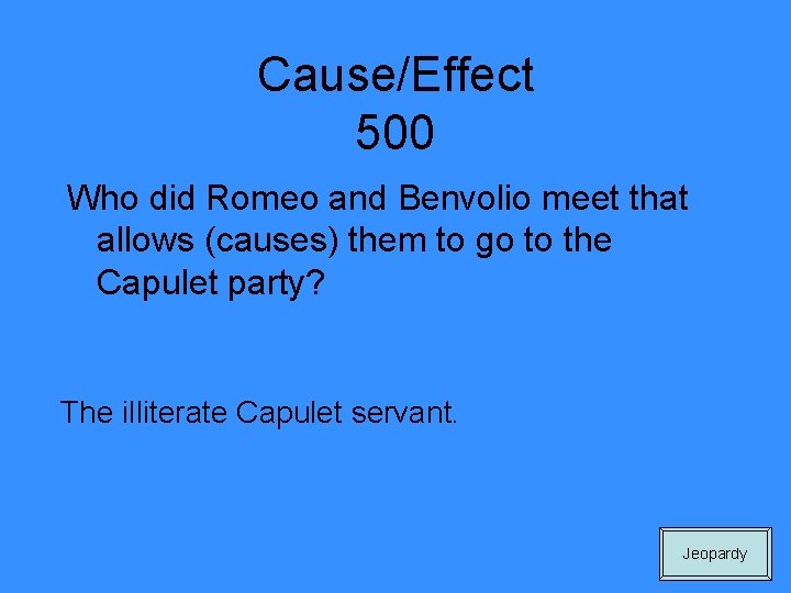 Cause/Effect 500 Who did Romeo and Benvolio meet that allows (causes) them to go