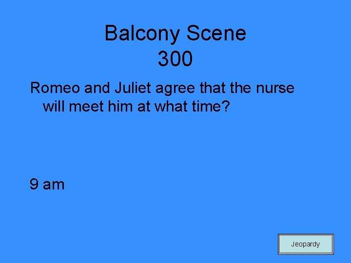 Balcony Scene 300 Romeo and Juliet agree that the nurse will meet him at