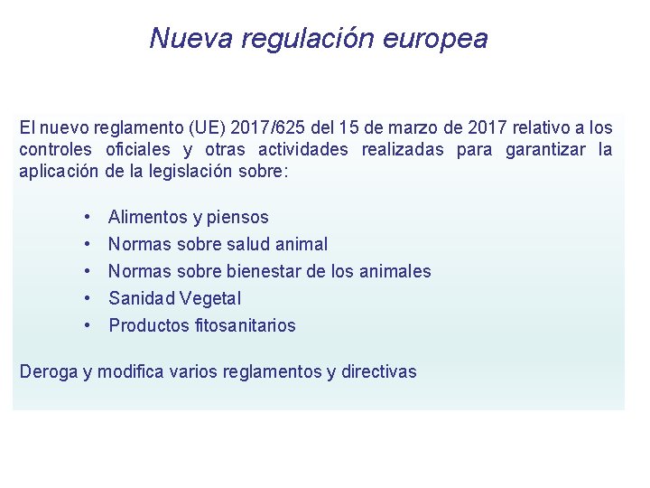 Nueva regulación europea El nuevo reglamento (UE) 2017/625 del 15 de marzo de 2017