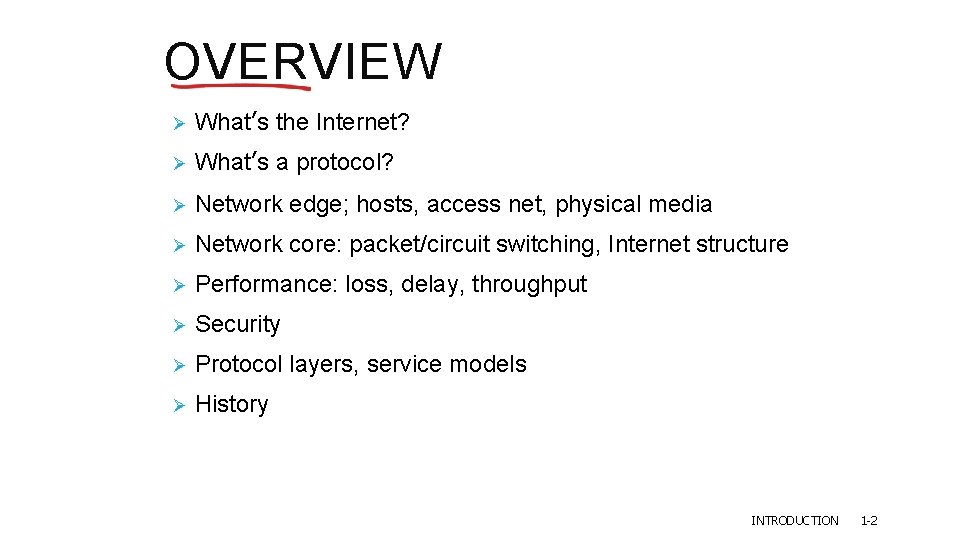 OVERVIEW Ø What’s the Internet? Ø What’s a protocol? Ø Network edge; hosts, access