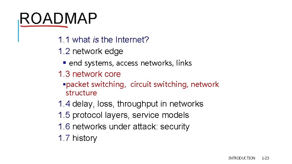 ROADMAP 1. 1 what is the Internet? 1. 2 network edge § end systems,