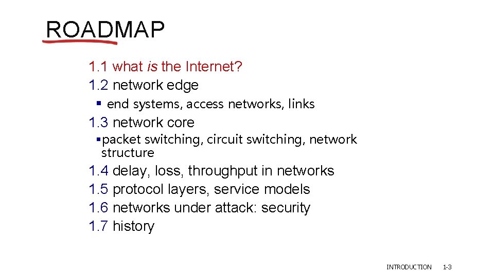 ROADMAP 1. 1 what is the Internet? 1. 2 network edge § end systems,