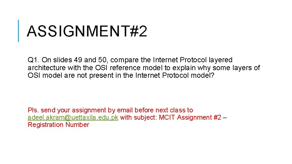 ASSIGNMENT#2 Q 1. On slides 49 and 50, compare the Internet Protocol layered architecture