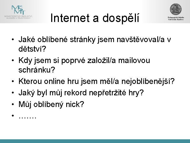 Internet a dospělí • Jaké oblíbené stránky jsem navštěvoval/a v dětství? • Kdy jsem