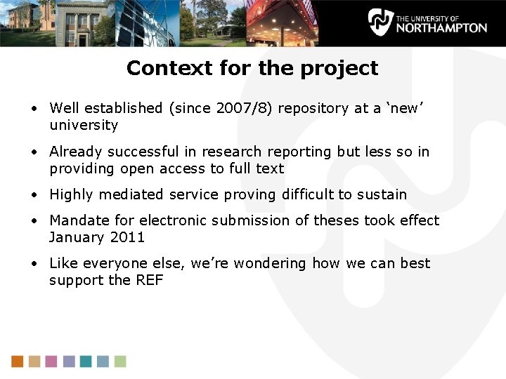 Context for the project • Well established (since 2007/8) repository at a ‘new’ university